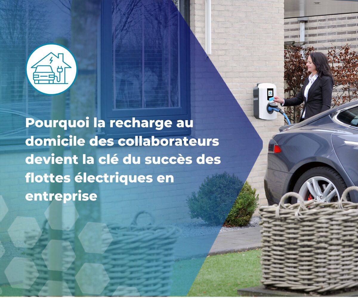 Pourquoi la recharge à domicile devient la clé du succès des flottes électriques en entreprise